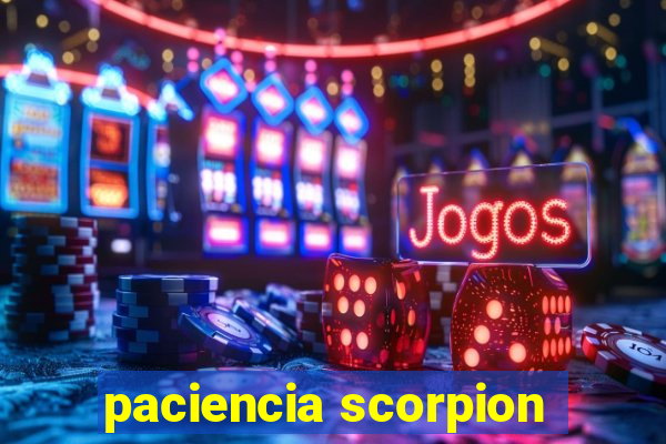 paciencia scorpion